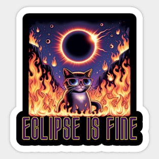 Eclipse is Fine - Funny Meme Cat - Solar Event, Solar Eclipse April 8 2024, Totality Sticker